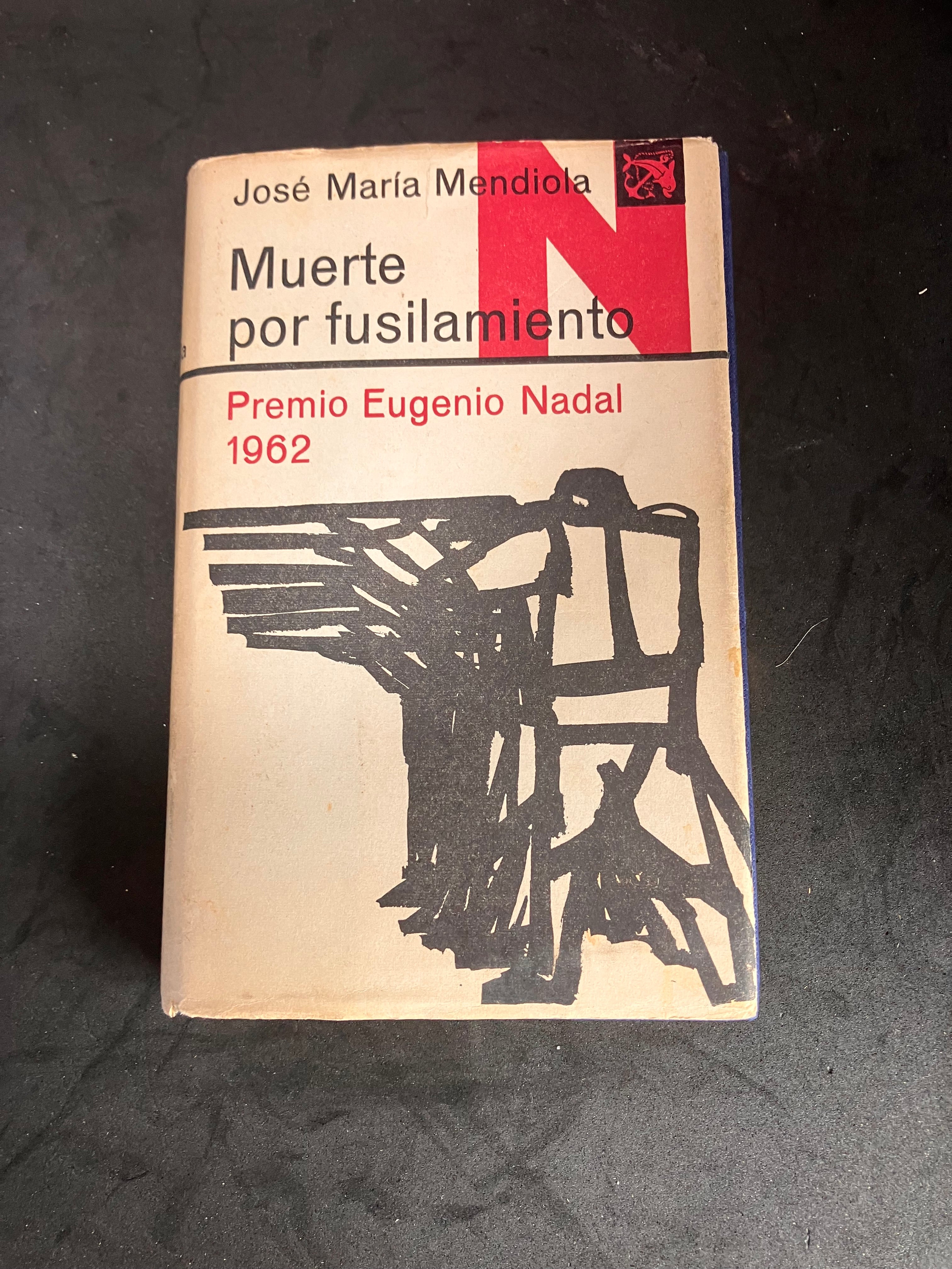 Muerte por fusilamiento – José María Mendiola – 1ère édition 1963 (Premio Nadal 1962)