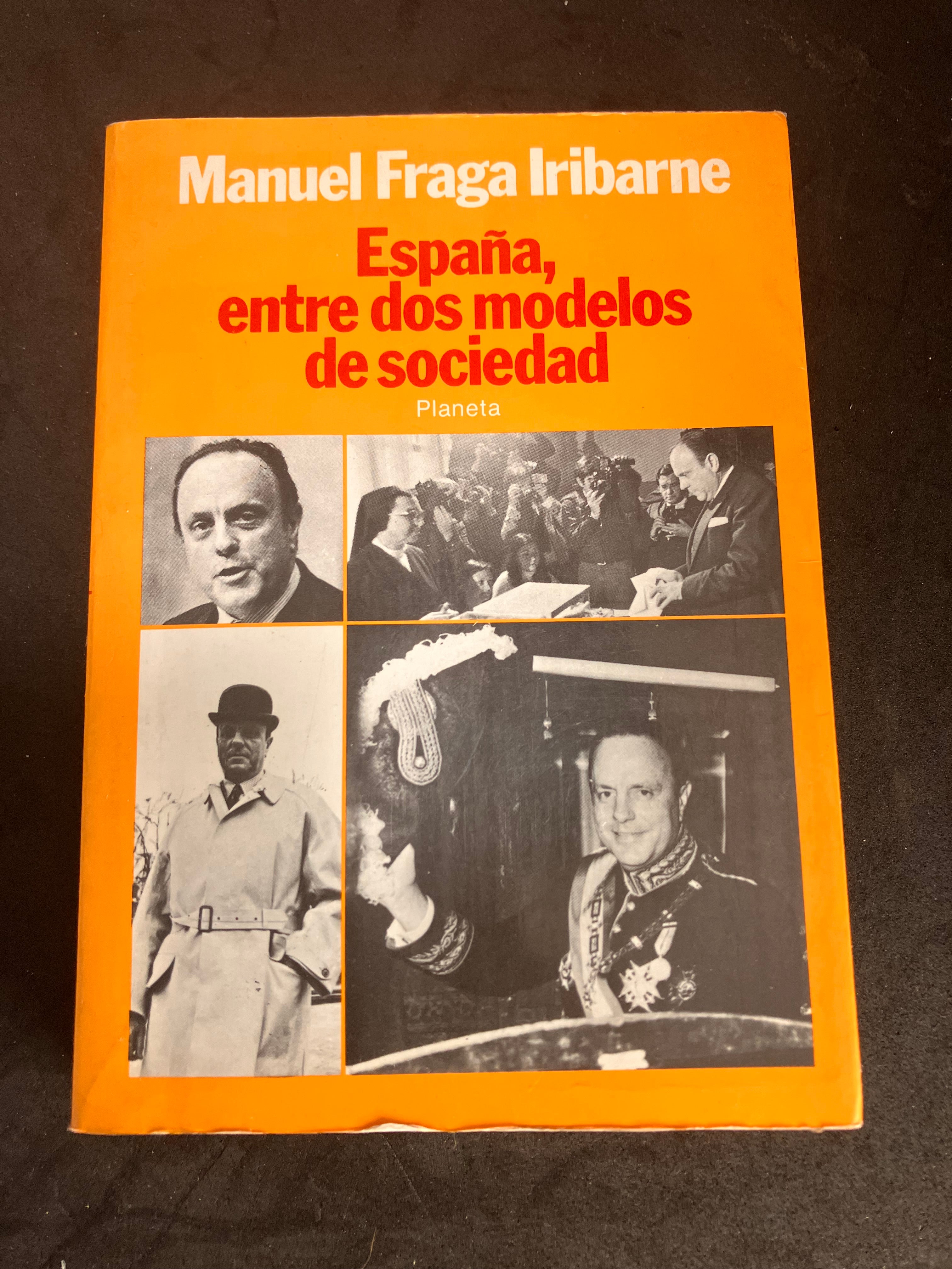España, entre dos modelos de sociedad – Manuel Fraga Iribarne (Planeta, 1982)