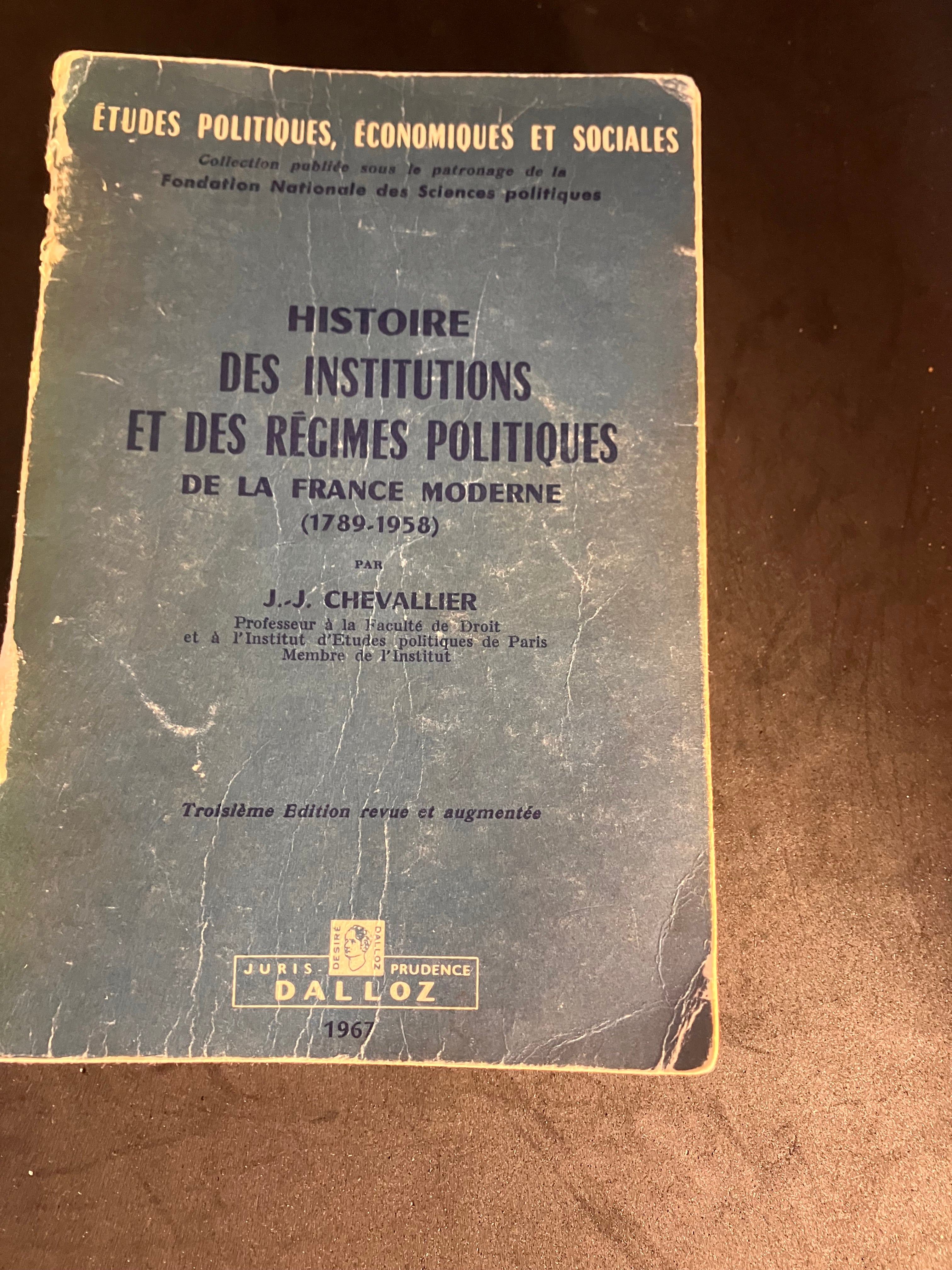 J.-J. Chevallier – Histoire des institutions et des régimes politiques de la France moderne (1789-1958) – Dalloz, 1967
