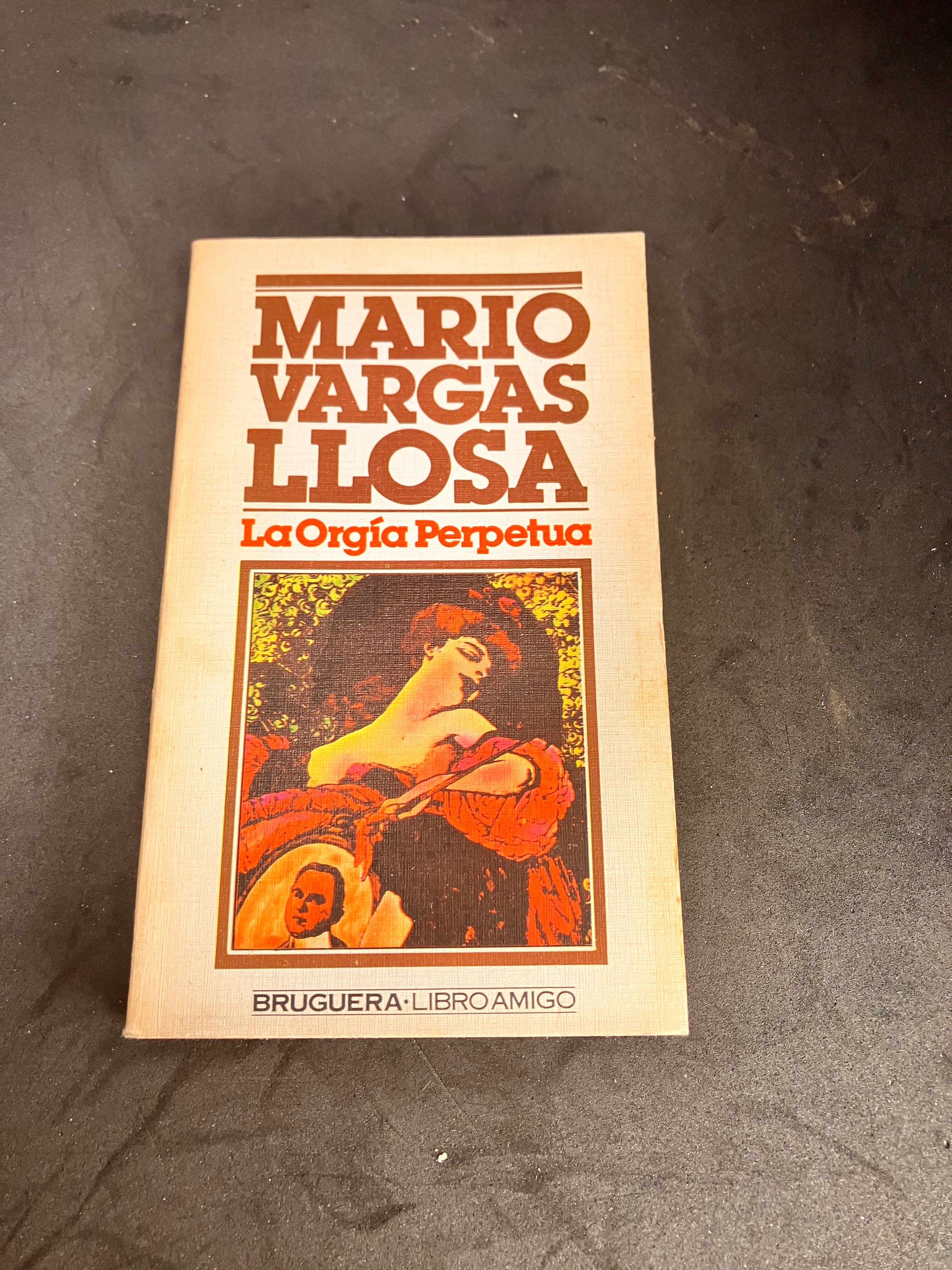 La orgía perpetua – Mario Vargas Llosa (Bruguera, 1ª edición, 1978)