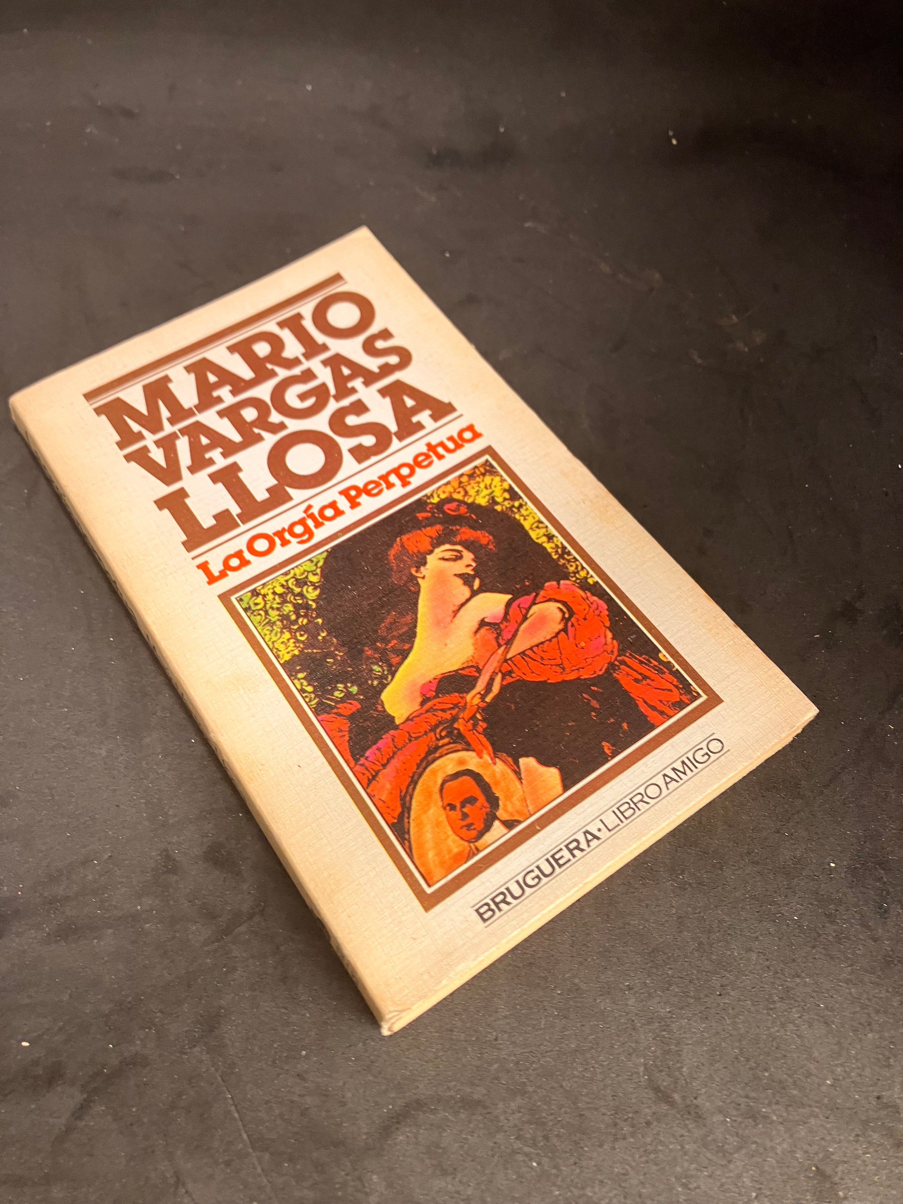 La orgía perpetua – Mario Vargas Llosa (Bruguera, 1ª edición, 1978)