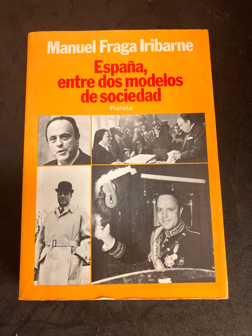 España, entre dos modelos de sociedad – Manuel Fraga Iribarne (Planeta, 1982)