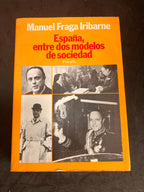 España, entre dos modelos de sociedad – Manuel Fraga Iribarne (Planeta, 1982)