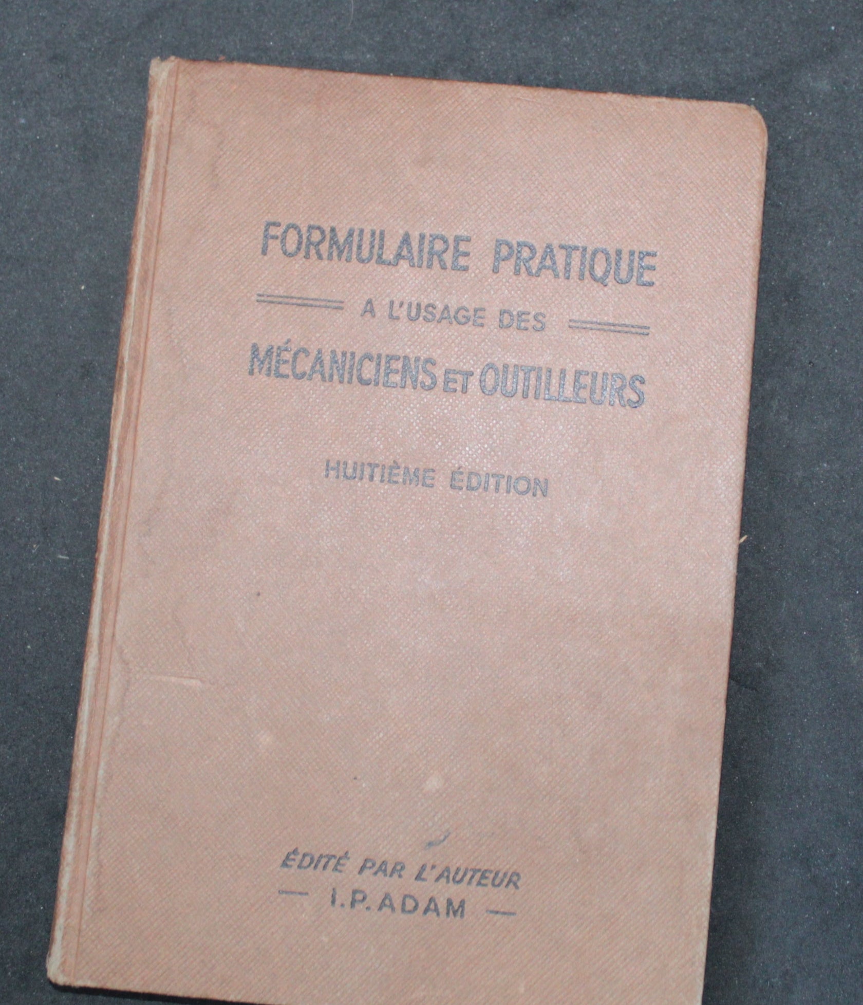 Formulaire pratique à l’usage des mécaniciens et outilleurs