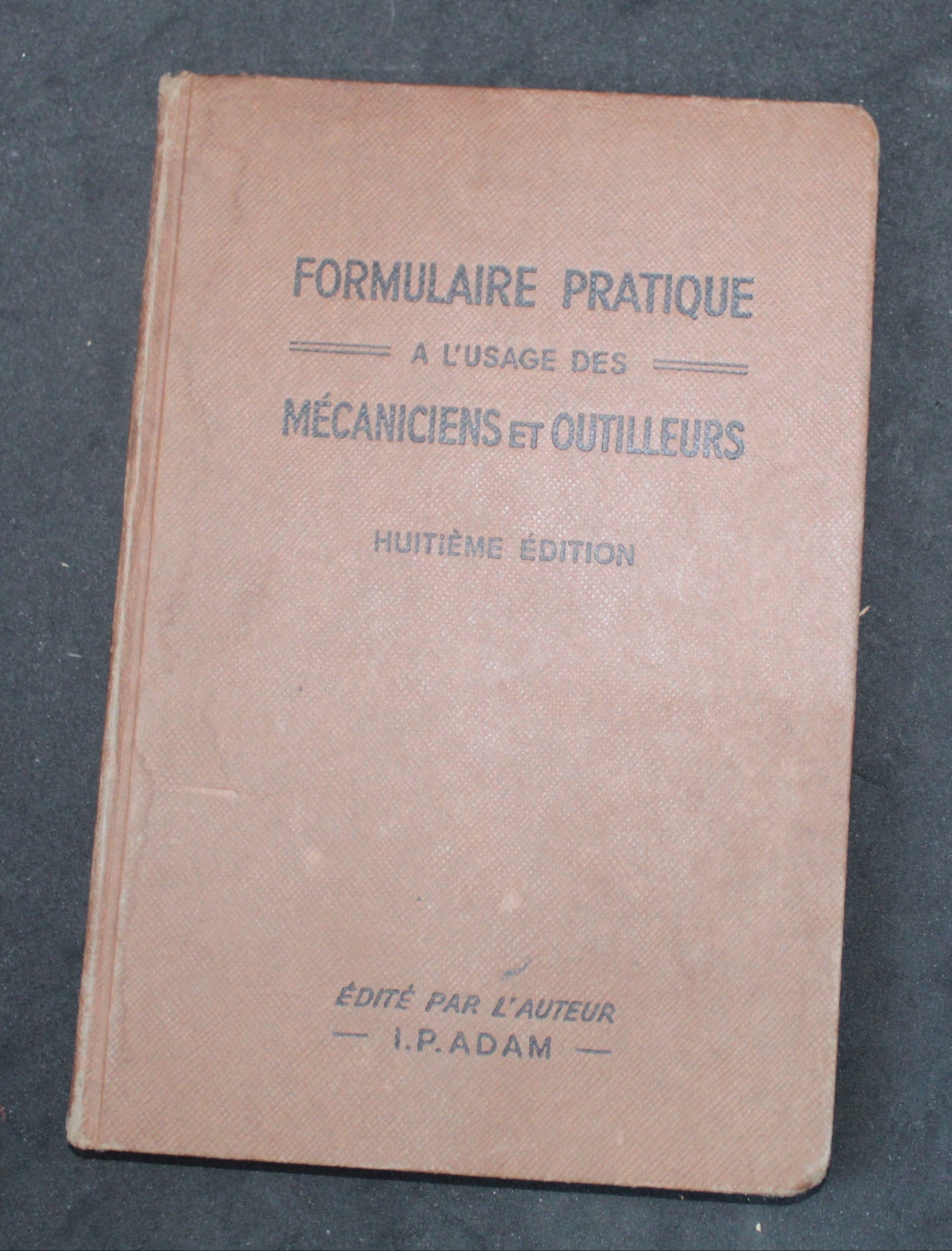 Formulaire pratique à l’usage des mécaniciens et outilleurs